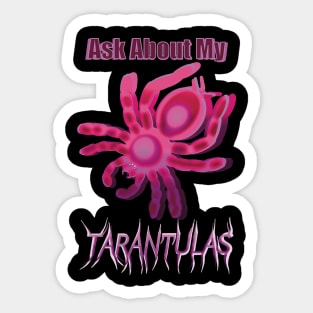 Pink Ask About My Tarantulas Sticker